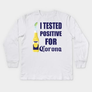 I Tested Positive For Corona Kids Long Sleeve T-Shirt